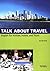 Talk About Travel, English for Airlines, Hotels, and Tours (with Audio CD)