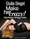 Make her Crazy: Was Frauen wirklich wollen