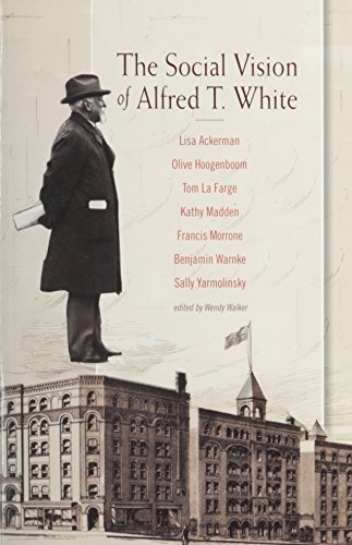 The Social Vision of Alfred T. White (Paperback)