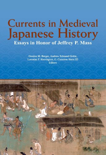Currents in Medieval Japanese History: Essays in Honor of Jeffrey P. Mass (Paperback)