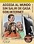 Acceda al mundo sin salir d...