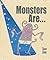 Monsters Are...