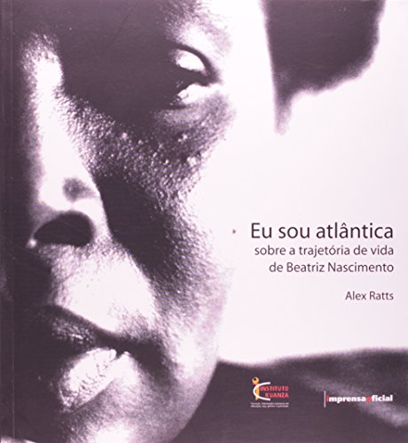 Eu Sou Atlantica: Sobre a Trajetoria de Vida de Beatriz Nascimento (Paperback)