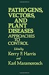 Pathogens, vectors, and plant diseases: Approaches to control