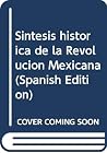Síntesis histórica de la Revolución Mexicana (Spanish Edition) Síntesis histórica de la Revolución Mexicana (Spanish Edition)