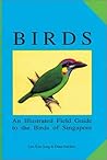 Birds: An Illustrated Field Guide to the Birds of Singapore (Suntree Notebooks)