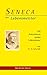 Seneca. Der Lebensmeister: Daseins-Überlegenheit durch Gelassenheit. Ein Intensivkurs weiser Lebenskunst