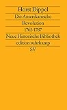 Die Amerikanische Revolution 1763 - 1787 (Neue historische Bibliothek) (German Edition) Die Amerikanische Revolution 1763 - 1787 (Neue historische Bibliothek) (German Edition)