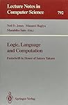 Logic, Language, and Computation: Festschrift in Honor of Satoru Takasu (Lecture Notes in Computer Science) Logic, Language, and Computation: Festschrift in Honor of Satoru Takasu (Lecture Notes in Computer Science)