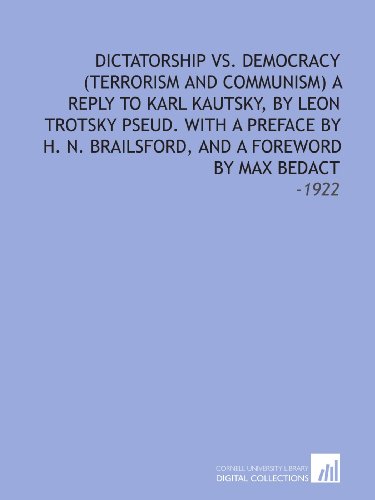 Dictatorship vs. Democracy (Terrorism & Communism) A Reply to Karl Kautsky
