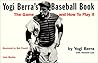 Yogi Berra's Baseball Book: The Game and How to Play It