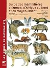 Guide des mammifères d'Europe, d'Afrique du Nord et du Moyen-Orient Guide des mammifères d'Europe, d'Afrique du Nord et du Moyen-Orient