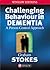 Challenging Behaviour in Dementia by Graham Stokes