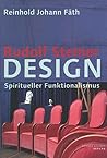 Rudolf Steiner Design: Spiritueller Funktionalismus