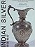 Indian Silver 1858-1947: Silver from the Indian Subcontinent and Burma During Ninety Years of British Rule