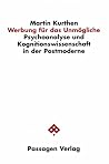 Werbung für das Unmögliche: Psychoanalyse und Kognitionswissenschaft in der Postmoderne