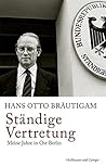 Ständige Vertretung: Meine Jahre in Ost-Berlin