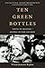 Ten Green Bottles by Vivian Jeanette Kaplan Ten Green Bottles by Vivian Jeanette Kaplan