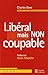 LIBERAL MAIS NON COUPABLE (ESSAI)