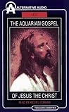 The Aquarian Gospel of Jesus the Christ
