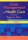 Case Management in Health Care: A Practical Guide Case Management in Health Care: A Practical Guide