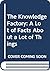 The Knowledge Factory: A Lot of Facts About a Lot of Things