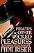 Pirates & Other Wicked Pleasures