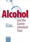 Alcohol And the Gastrointestinal Tract (Digestive Diseases 2005)