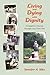 Living and Dying with Dignity: A Daughter's Journey Through Long-Term Care