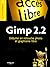 Gimp 2.2: Débuter En Retouche Photo Et Graphisme Libre