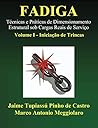 Fadiga Técnicas E Práticas De Dimensionamento Estrutural Sob Cargas Reais De Serviço: Volume I   Iniciação De Trincas