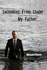 Swimming from Under My Father Swimming from Under My Father