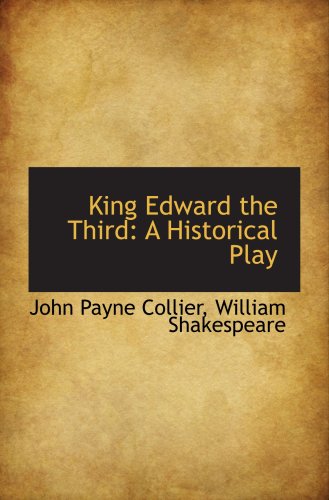 King Edward the Third: A Historical Play