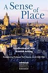 A Sense of Place: A Collection of New Scottish Writing A Sense of Place: A Collection of New Scottish Writing