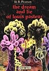 The dream and lie of Louis Pasteur