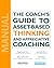 The Coach's Guide To Asset-Based Thinking And Appreciative Co... by Kathryn D. Cramer