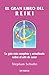 El gran libro del Reiki: La guía más completa y actualizada sobre el arte de curar