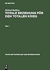Totale Erziehung für den totalen Krieg: Hitlerjugend und nationalsozialistische Jugendpolitik (Texte und Materialien zur Zeitgeschichte, 13) (German Edition)