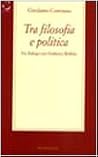Tra filosofia e politica: Un dialogo con Norberto Bobbio (Saggi)