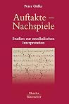 Auftakte – Nachspiele: Studien zur musikalischen Interpretation (German Edition)