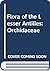 Flora of the Lesser Antilles : Orchidaceae