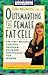 Outsmarting the Female Fat Cell: The First Weight-Control Program Designed Specifically for Women