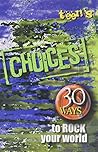 Teen's Choices : 30 Ways to Rock Your World