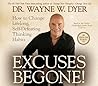 Excuses Begone! How to Change Lifelong, Self-Defeating Thinki... by Wayne W. Dyer