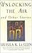 Unlocking the Air and Other Stories
