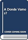 A Donde Vamos?