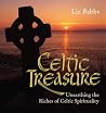Celtic Treasure: Unearthing the Riches of Celtic Spirituality Celtic Treasure: Unearthing the Riches of Celtic Spirituality