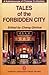 Tales of the Forbidden City: A Kaleidoscope of Chinese Civilization