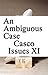 Casco Issues XI: An Ambiguo...