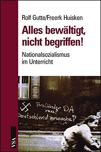 Alles Bewältigt, Nichts Begriffen!: Nationalsozialismus Im Unterricht ; Eine Kritik Der Antifaschistischen Erziehung (Paperback)